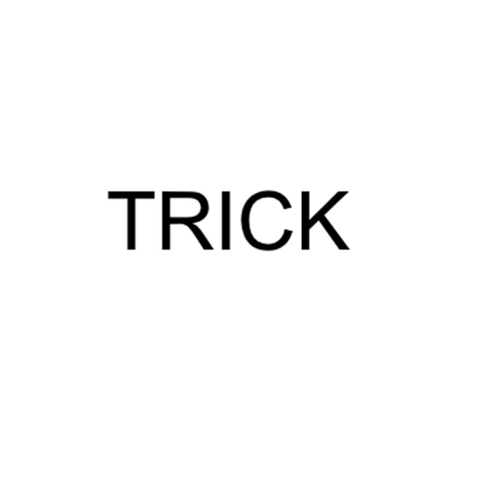 TRICK