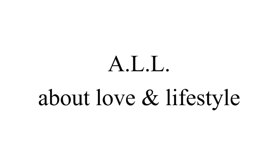 A.L.L. ABOUT LOVE & LIFESTYLE
