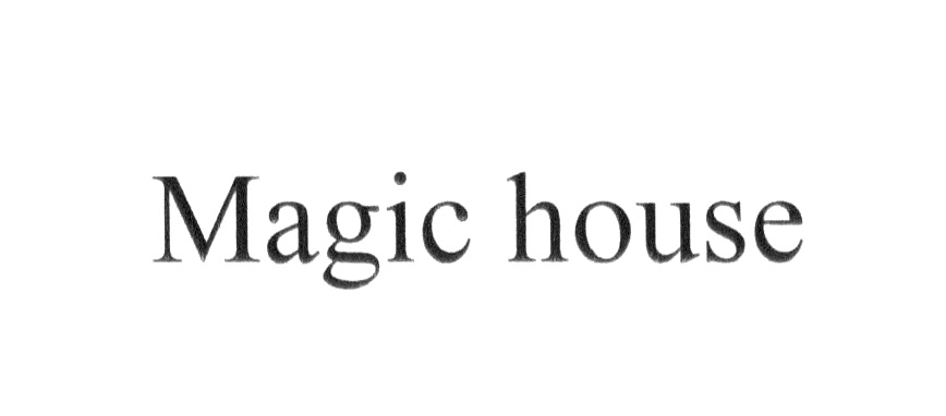 MAGIC HOUSE