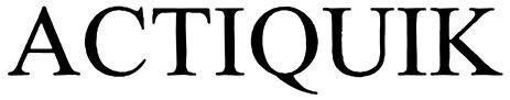 ACTIQUIK
