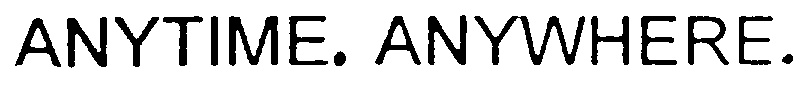 On the job learning. Anywhere или everywhere. Анитайм. Anytime anywhere. Any time any place.